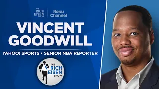 Yahoo’s Vincent Goodwill Talks NBA Playoffs w/Suzy Shuster | Full Interview | The Rich Eisen Show