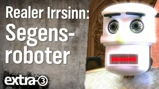 Realer Irrsinn: Segensroboter | extra 3 | NDR