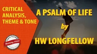 A Psalm of Life Analysis and Explanation by HW Longfellow