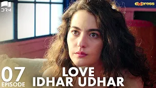 Love Idhar Udhar | Episode 07 | Turkish Drama | Furkan Andıç | Romance Next Door | Urdu Dubbed |RS1Y