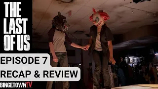 The Last of Us Episode 7 Recap & Review