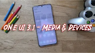 Samsung Galaxy S21 Plus One UI 3.1 - Media & Devices management