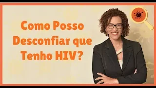 Como Posso Desconfiar que Tenho HIV?