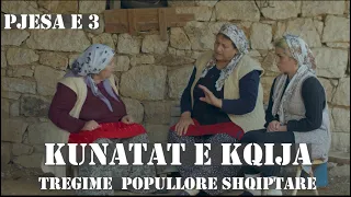 Kunatat e kqia (EPIZODI 3)- TREGIME POPULLORE SHQIPTARE