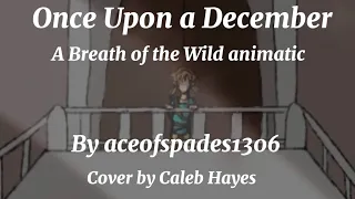 Once Upon a December-A Breath of the Wild Animatic