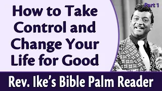 How to Take Control and Change Your Life for Good - Rev. Ike's Bible Palm Reader, Part 1