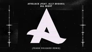 Afrojack - All Night Ft. Ally Brooke (Frank D3lgado Remix)