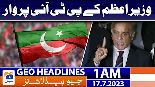 Geo News Headlines 1 AM | PM Shehbaz Sharif - Chairman PTI | 17 July 2023