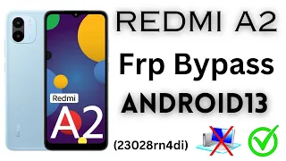 Redmi A2 Frp bypass or Frp bypass android 13 Mi Redmi A2 Frp unlock 2024 New Tricks NO Pc