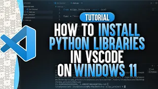 How To Install Python Libraries In Visual Studio Code (Windows 11)