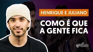 Como É Que a Gente Fica - Henrique e Juliano (aula de violão simplificada)