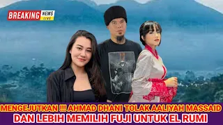 MENGEJUTKAN !!! AHMAD DANI TOLAK AALIYAH MASSAID DAN LEBIH MEMILIH FUJI UNTUK EL RUMI