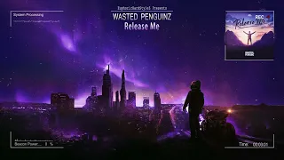 Wasted Penguinz - Release Me [HQ Edit]