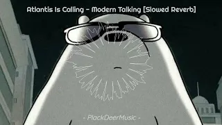 Atlantis Is Calling - Modern Talking [Slowed Reverb]