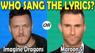 Who Sang The Lyrics...? Imagine Dragons or Maroon 5?