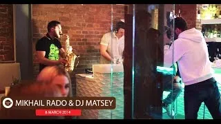 MIKHAIL RADO ft. DJ Matsey -  Studio Cafe 08.03.2014