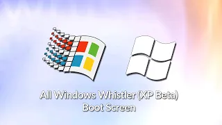 All Windows Whistler (Xp Beta) Boot Screen | 20th Anniversary Windows Xp