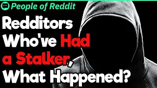 People Who've Had a Stalker, What Happened? | People Stories #610