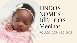 NOMES BÍBLICOS LINDOS E POUCO CONHECIDOS | MENINAS