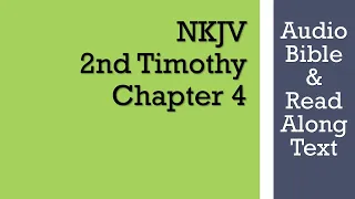 2nd Timothy 4 - NKJV - (Audio Bible & Text)