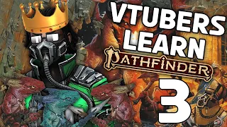 I tried to teach 4 Vtubers how to play Pathfinder Second Edition - Part Three!