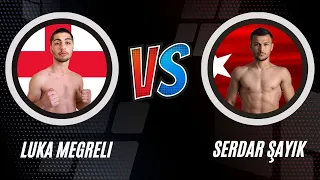 Luka MEGRELI vs Serdar ŞAYIK