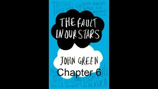 The Fault in Our Stars by John Green | Chapter Six