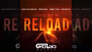 Sebastian Ingrosso, Tommy Trash, John Martin, Bruno Mars - Locked Out of Reload (Overload Mashup)