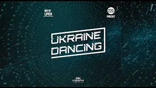 Ukraine Dancing - Podcast #220 (Mix by Lipich) [Kiss FM 04.02.2022]