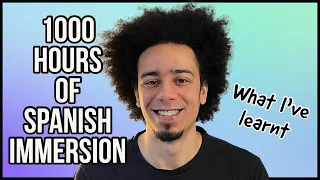 What I’ve Learnt After 1000 Hours of Spanish Immersion