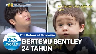 Bertemu Bentley Umur 24Tahun!|The Return of Superman|SUB INDO|201115 Siaran KBS WORLD TV|