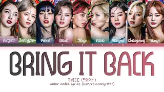 TWICE Bring it back Lyrics (트와이스 Bring it back 가사) (color coded lyrics)