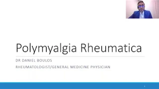 Understanding and managing polymyalgia rheumatica - Dr Daniel Boulos, Rheumatologist.