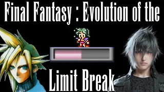 Final Fantasy: Evolution of the Limit Break through the main series.