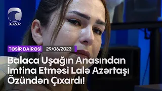 Balaca Uşağın Anasından İmtina Etməsi Lalə Azərtaşı Özündən Çıxardı!