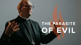 The Parasite of Evil - Bishop Barron's Sunday Sermon