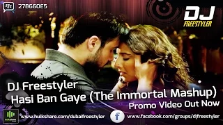 Hamari Adhuri Kahani | DJ Freestyler - Hasi Ban Gaye | The Immortal Mashup