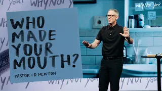 Who Made Your Mouth? | Pastor Ed Newton | CBC