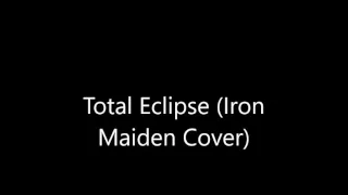 Nick Plentzas - Total Eclipse - Full Iron Maiden Cover