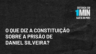 O que diz a Constituição sobre a prisão de Daniel Silveira?  | #Entendaem1Minuto