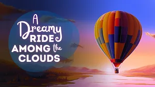 Magical Story for Sleep | A Dreamy Ride Among the Clouds | Bedtime Story for Grown Ups