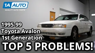 Top 5 Problems Toyota Avalon Sedan 1st Generation 1995-99