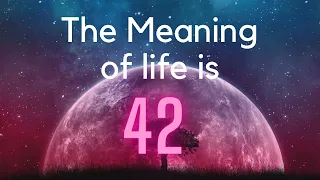 Why is 42 Associated With The Meaning of Life? // Philosophy Explained