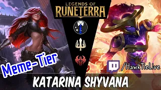 Katarina Shyvana: Best Meme Deck of the Day! | Legends of Runeterra LoR