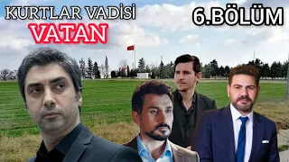 Kurtlar Vadisi Vatan - 6.Bölüm HD Kalite İzle 2023