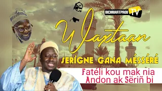 ⭕FATÉLIKOU MAK NIA ANDON AK BOROM TOUBA WAXTANOU SERIGNE GANA MÉSSÉRÉ