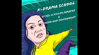 K-Drama School – Ep 163: A Killer Paradox and Crime and Punishment