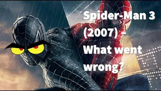 Spider Man 3 (2007) What went wrong?