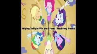 JazzBrony- Helping Twilight Win the Crown (JazzBrony Remix)
