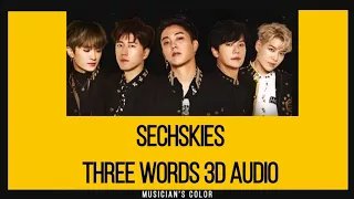 Sechs Kies (젝스키스)-  Three Words (세 단어)  [3D Audio]